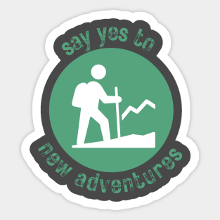 Say Yes to New Adventures - Hiking - See the World Sticker